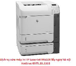 Dịch vụ sửa máy in HP LaserJet M602X lấy ngay hà nội